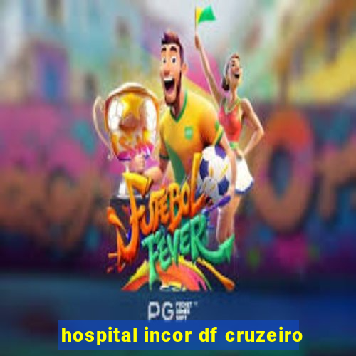 hospital incor df cruzeiro